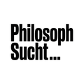 PHILOSOPH SUCHT…