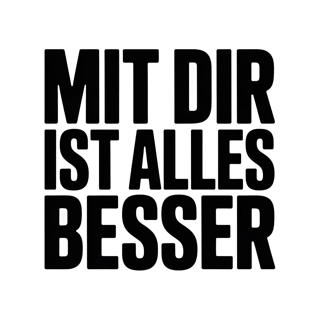 Mit dir ist alles besser