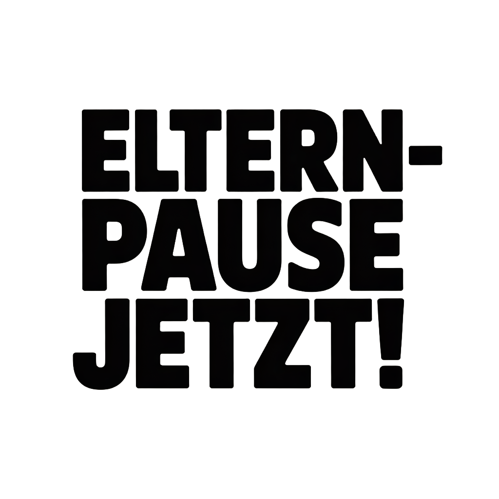 Eltern-Pause jetzt!