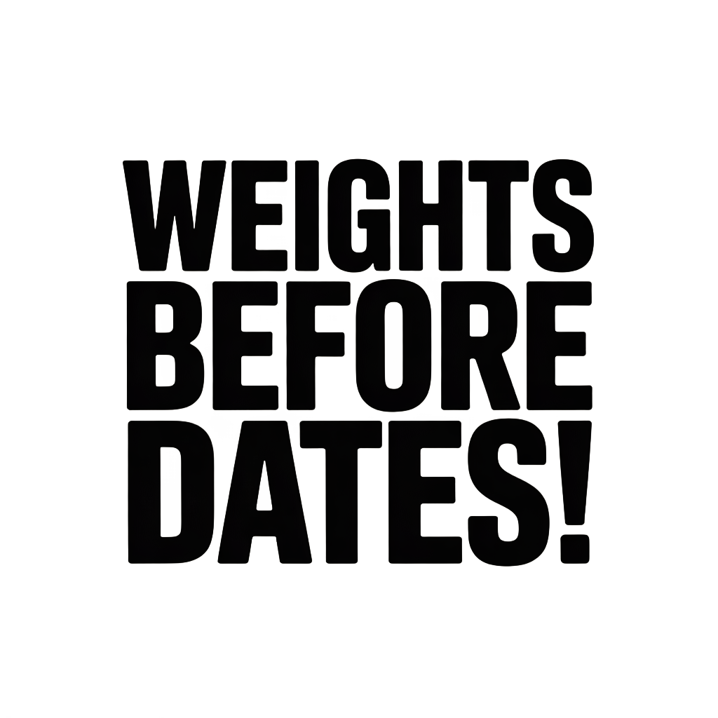Weights before Dates!