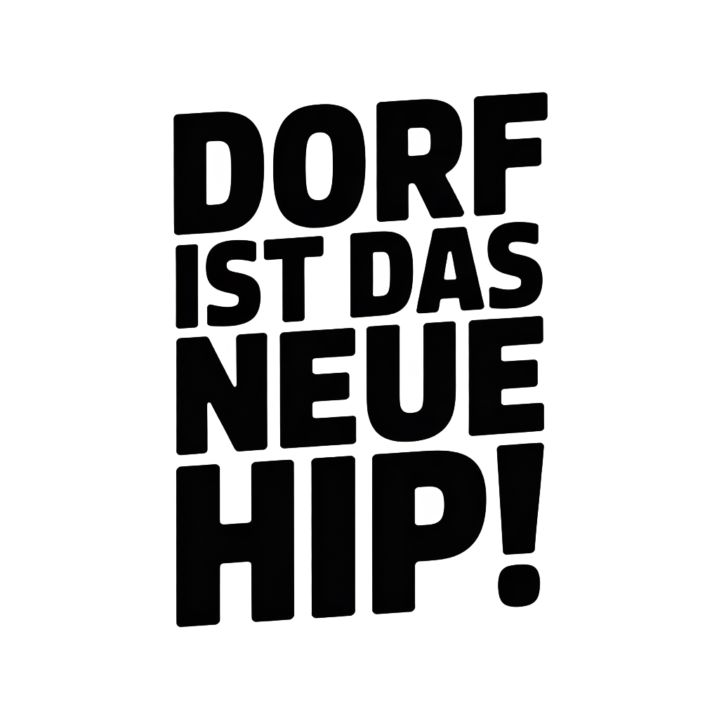 Dorf ist das neue Hip!