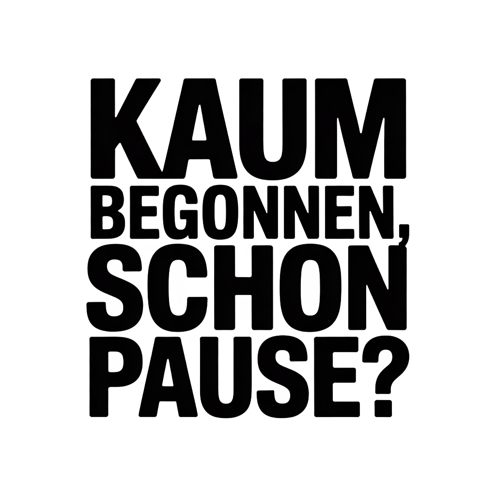 Kaum begonnen, schon Pause?