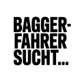 BAGGERFAHRER SUCHT…
