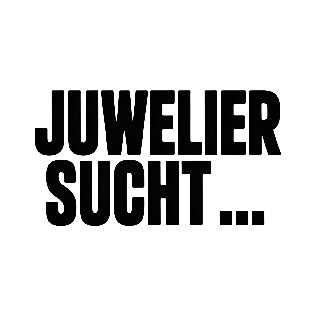 JUWELIER SUCHT…