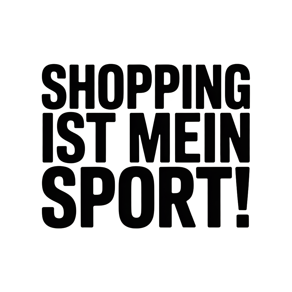 Shopping ist mein Sport!
