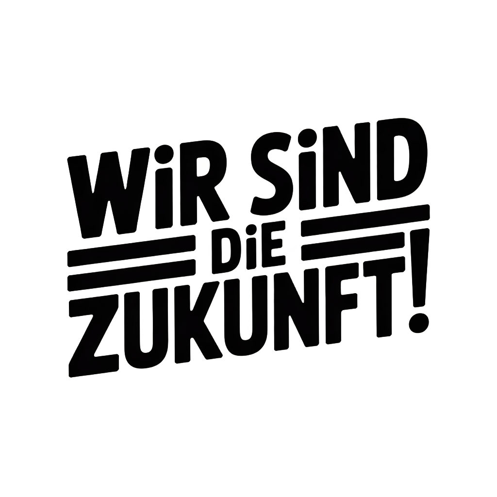 Wir sind die Zukunft!