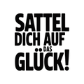Sattel dich auf das Glück!