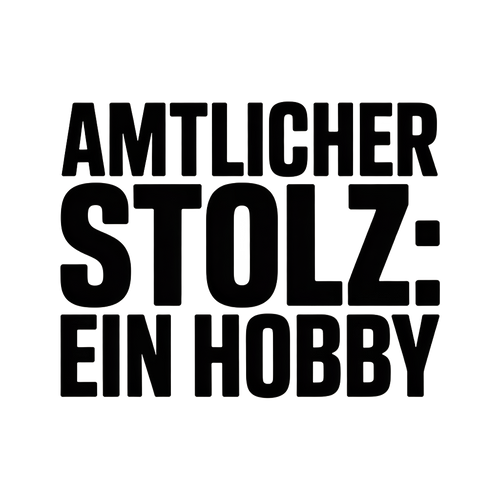 Amtlicher Stolz: Ein Hobby