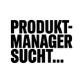 PRODUKTMANAGER SUCHT…