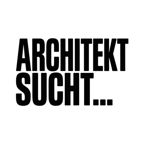 ARCHITEKT SUCHT…