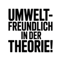 Umweltfreundlich in der Theorie!