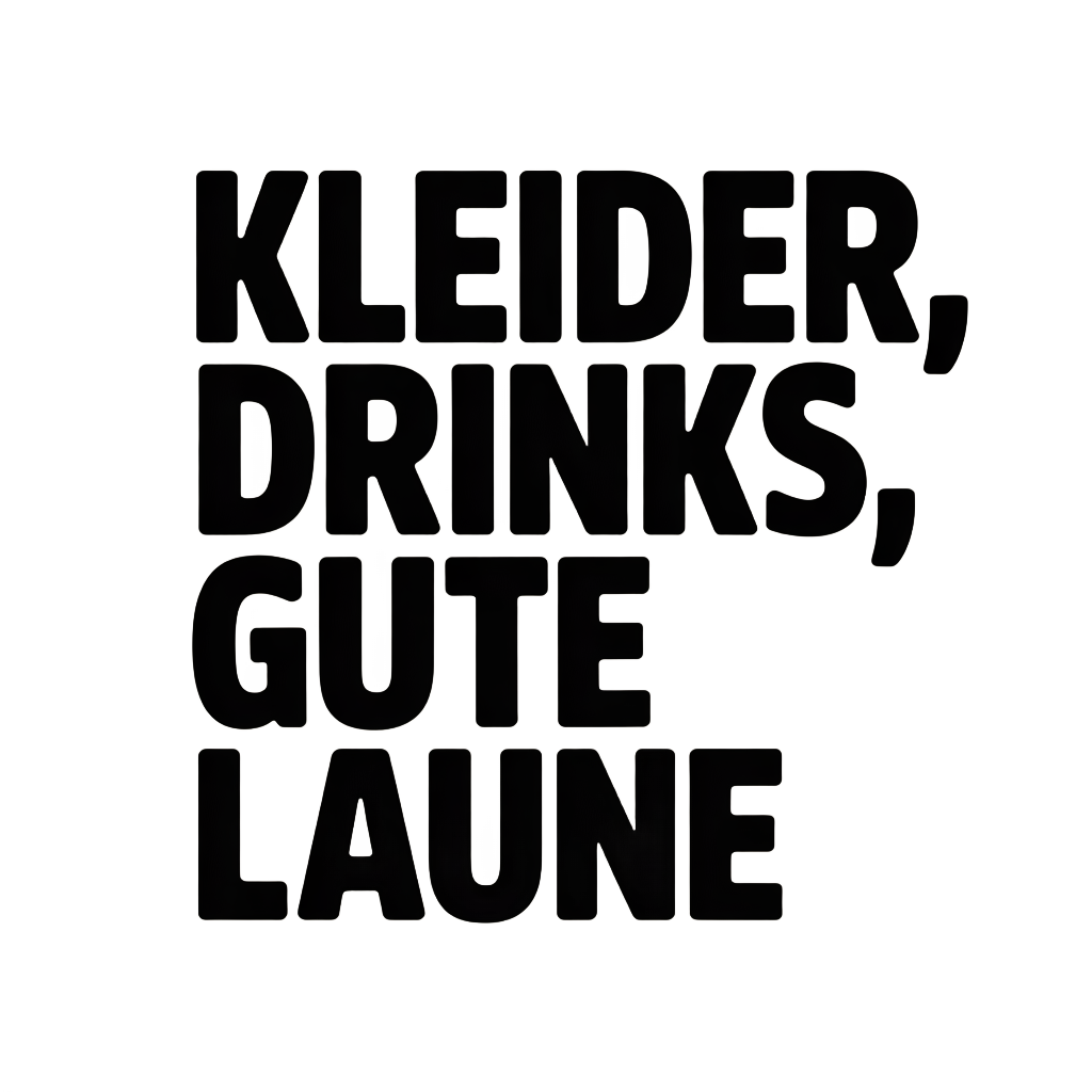 Kleider, Drinks, gute Laune