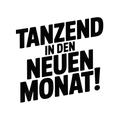 Tanzend in den neuen Monat!