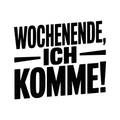 Wochenende, ich komme!