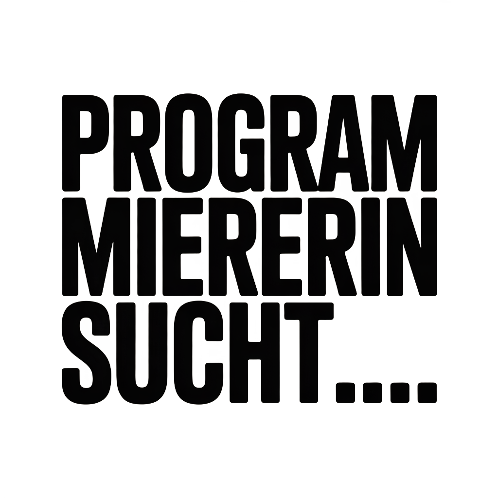 PROGRAMMIERERIN SUCHT…