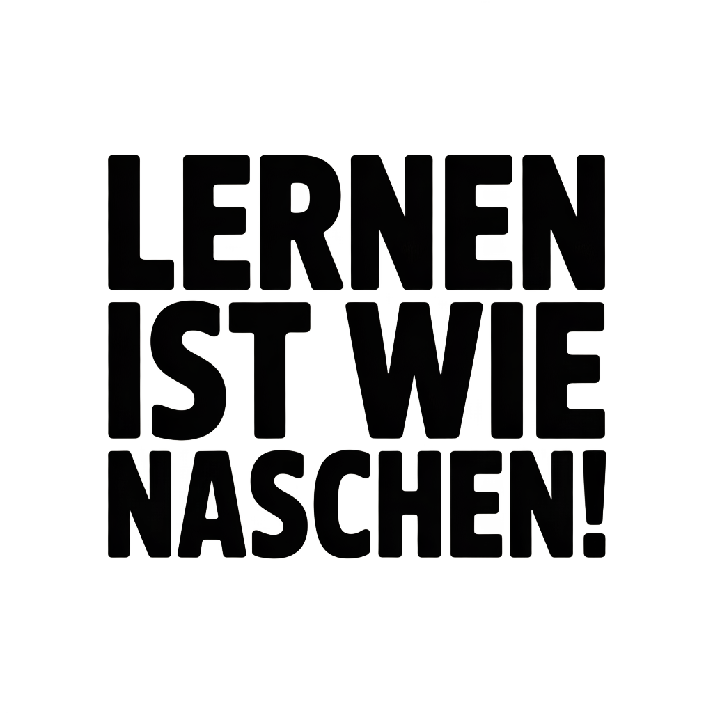 Lernen ist wie Naschen!