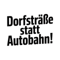 Dorfstraße statt Autobahn!