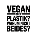 Vegan oder Plastik? Warum nicht beides?