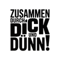 Zusammen durch dick und dünn!