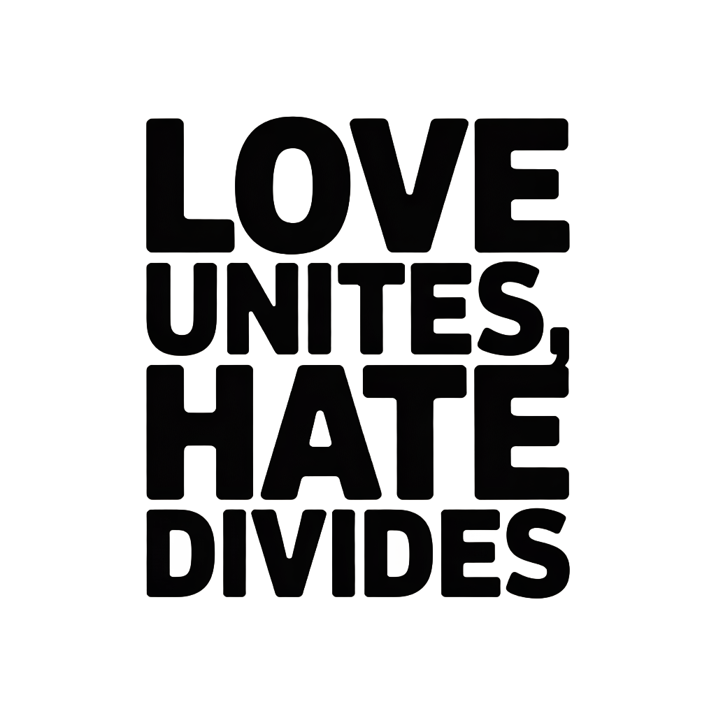 Love Unites, Hate Divides
