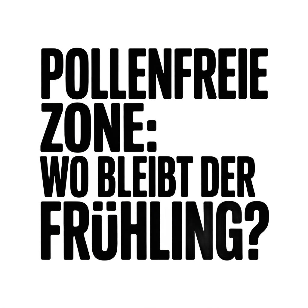 Pollenfreie Zone: Wo bleibt der Frühling?