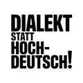 Dialekt statt Hochdeutsch!