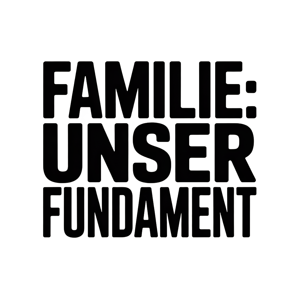 Familie: Unser Fundament