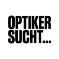 OPTIKER SUCHT…