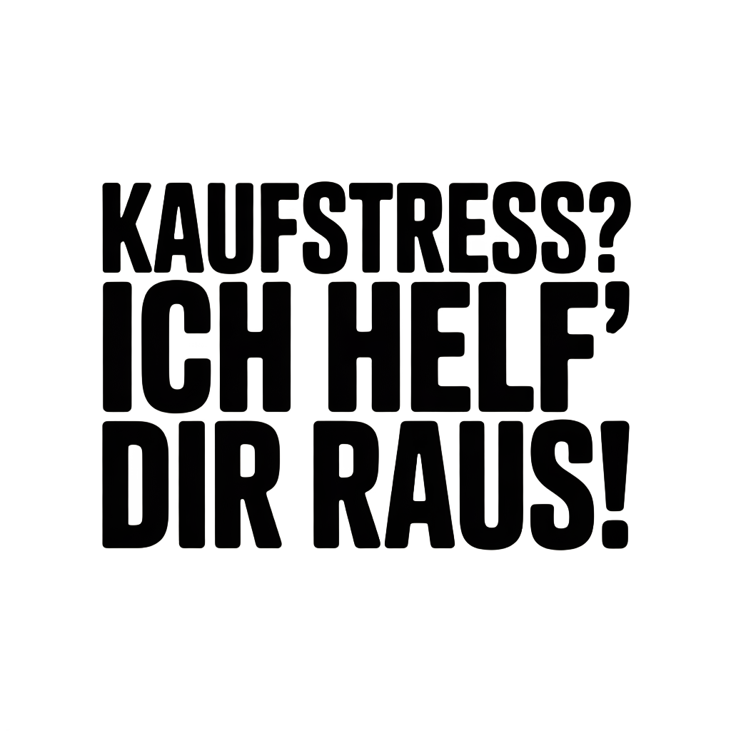 Kaufstress? Ich helf' dir raus!