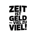 Zeit ist Geld – viel zu viel!