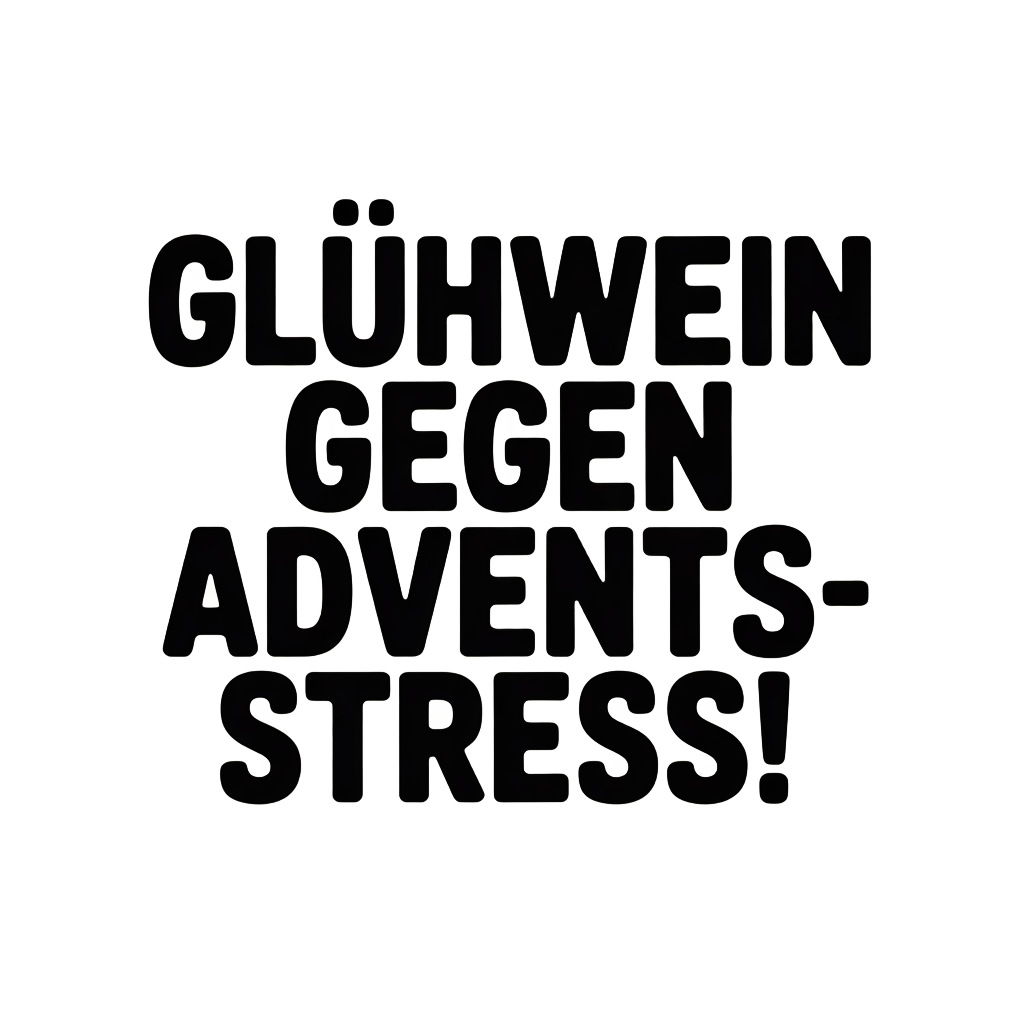 Glühwein gegen Adventsstress!