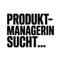 PRODUKTMANAGERIN SUCHT…