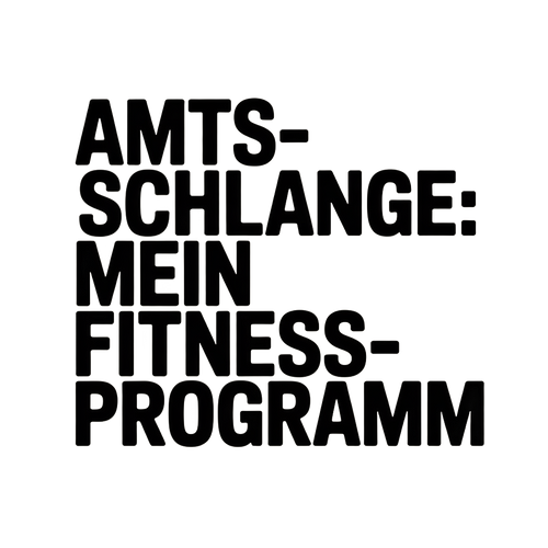 Amtsschlange: Mein Fitnessprogramm