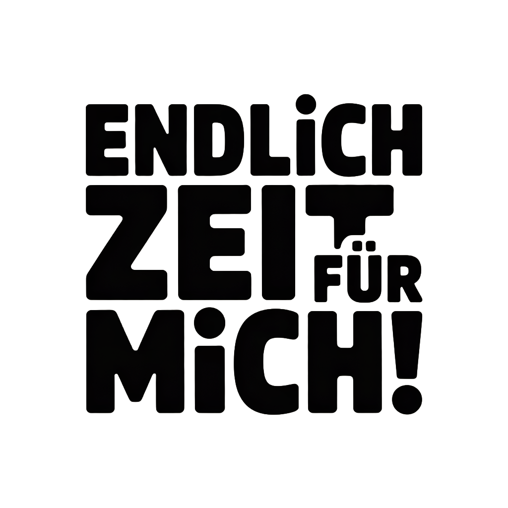 Endlich Zeit für mich!