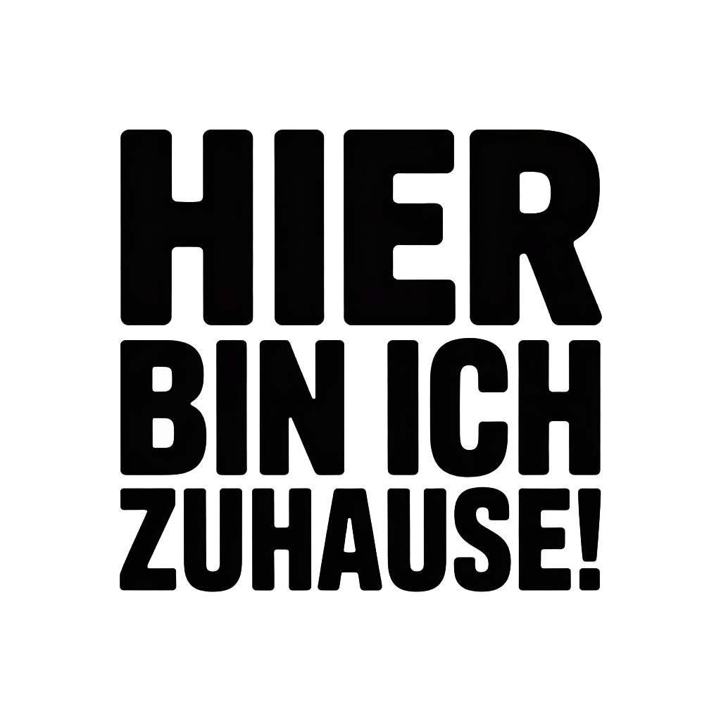 Hier bin ich zuhause!