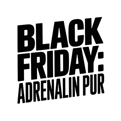 Black Friday: Adrenalin pur