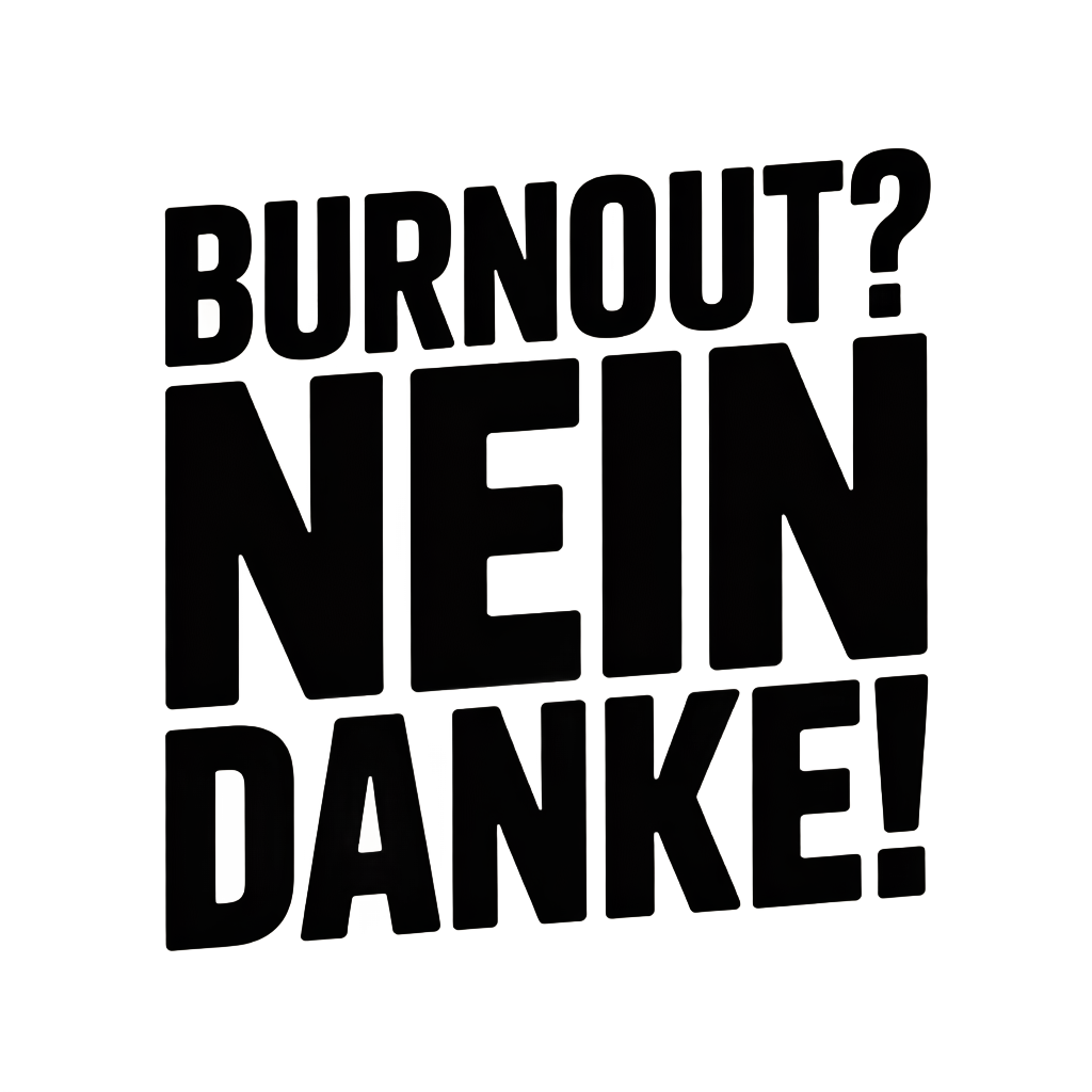 Burnout? Nein Danke!