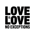 Love is Love - No Exceptions