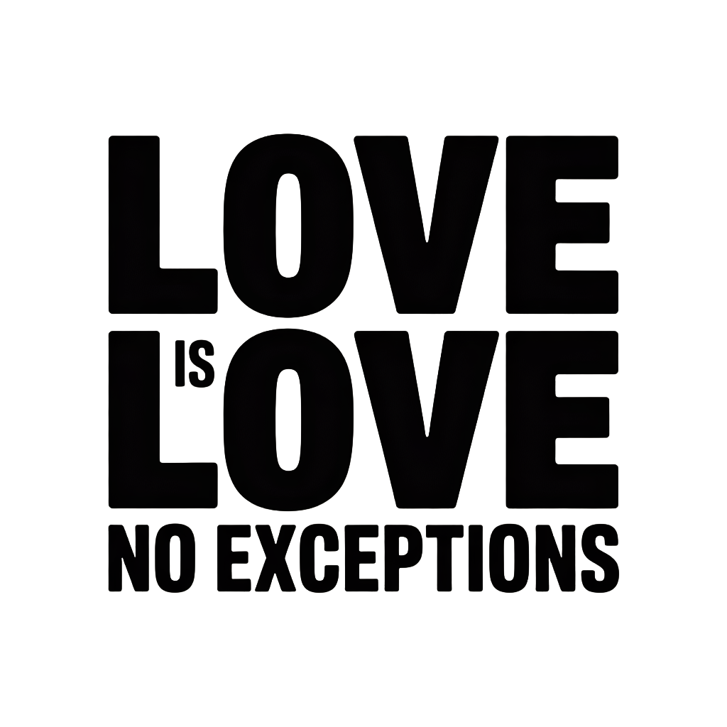 Love is Love - No Exceptions