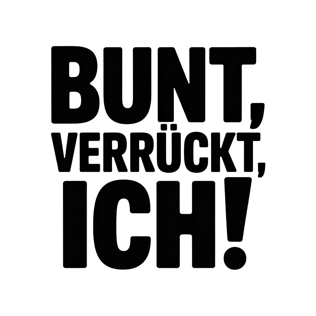 Bunt, verrückt, ich!