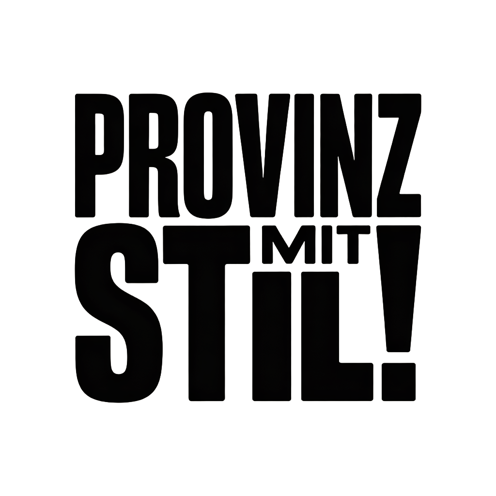 Provinz mit Stil!