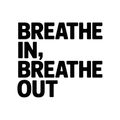 Breathe In, Breathe Out