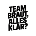 Team Braut, alles klar?