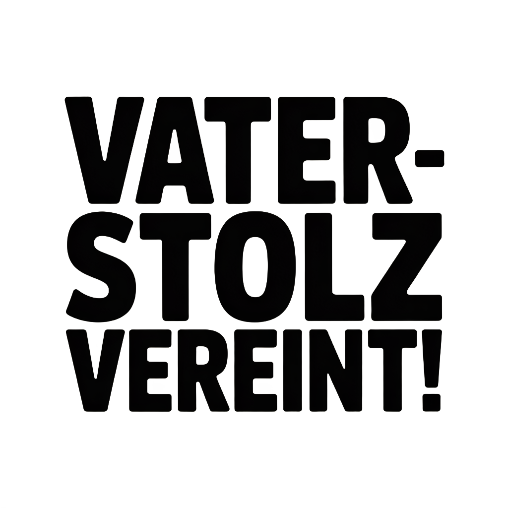 Vater-Stolz vereint!