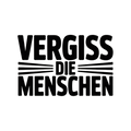 Vergiss die Menschen