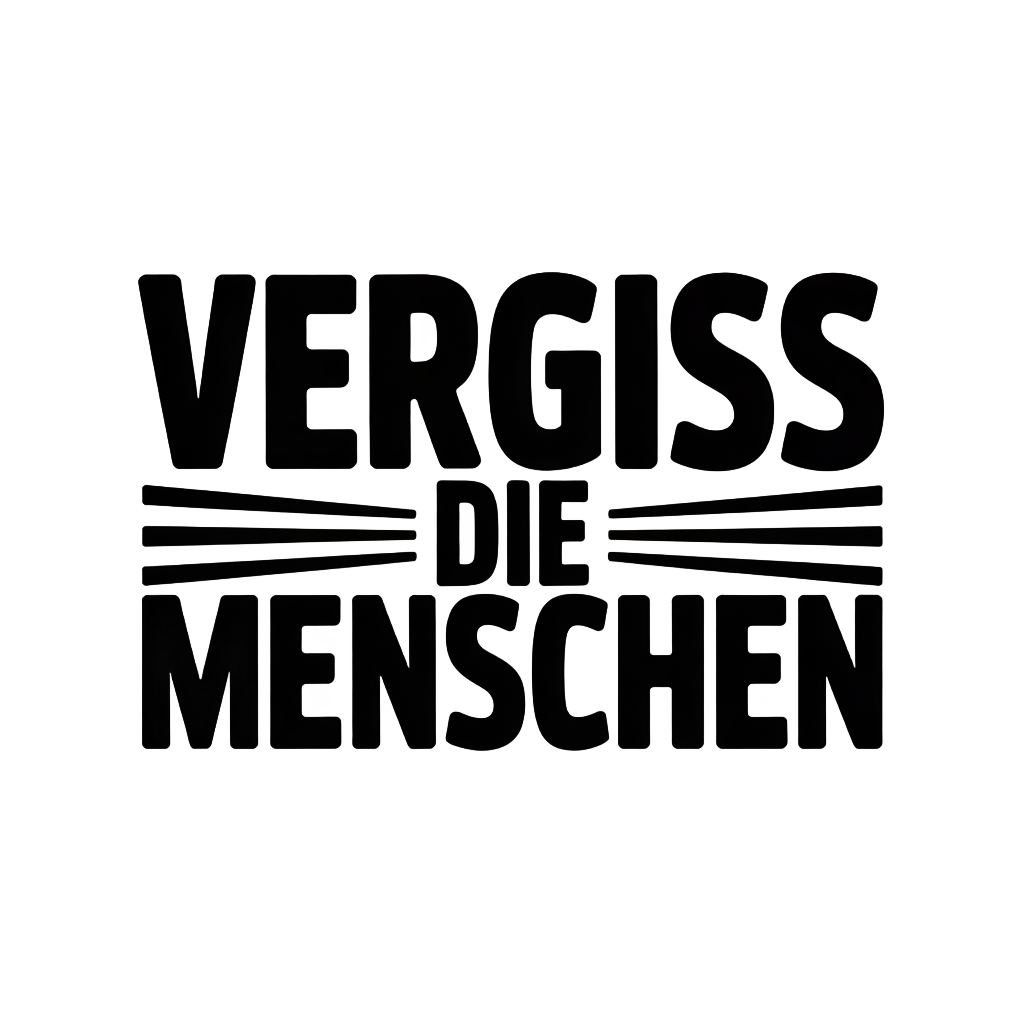 Vergiss die Menschen