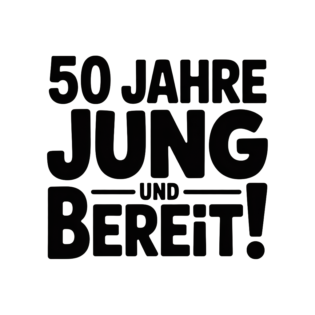 50 Jahre jung und bereit!