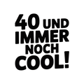 40 und immer noch cool!
