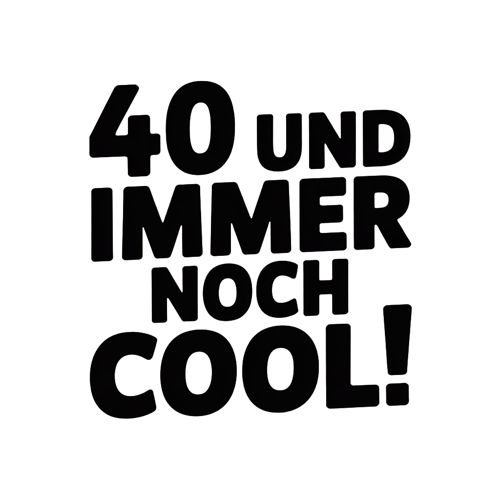 40 und immer noch cool!