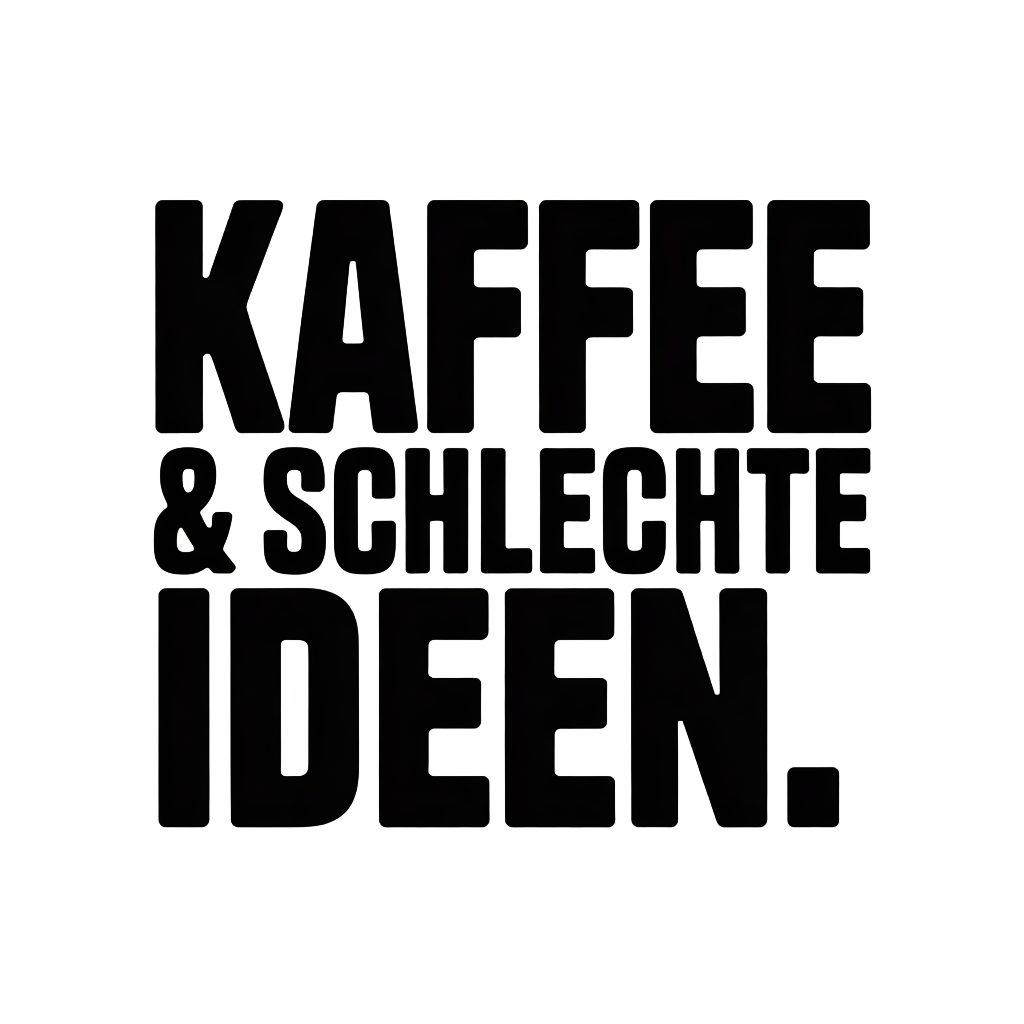 Kaffee & schlechte Ideen.